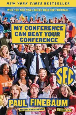 Az én konferenciám legyőzheti a te konferenciádat: Miért a SEC még mindig a főiskolai futballt uralja - My Conference Can Beat Your Conference: Why the SEC Still Rules College Football
