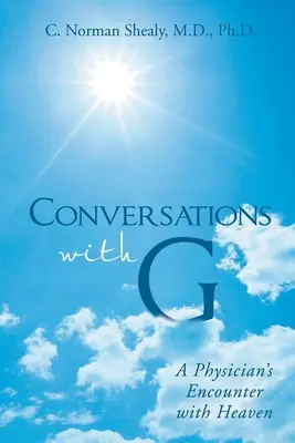 Beszélgetések G: Egy orvos találkozása a mennyországgal - Conversations with G: A Physician's Encounter with Heaven