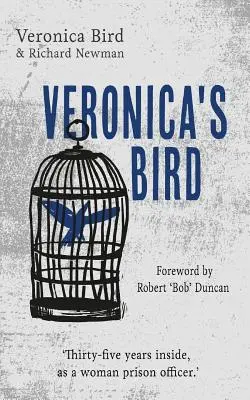 Veronika madara: Harmincöt év női börtönőrként odabent - Veronica's Bird: Thirty-five years inside as a female prison officer