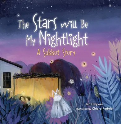 A csillagok lesznek az éjjeli lámpám: Egy szukkoti történet - The Stars Will Be My Nightlight: A Sukkot Story