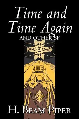 Time and Time Again and Other Science Fiction by H. Beam Piper, Kalandregény - Time and Time Again and Other Science Fiction by H. Beam Piper, Adventure