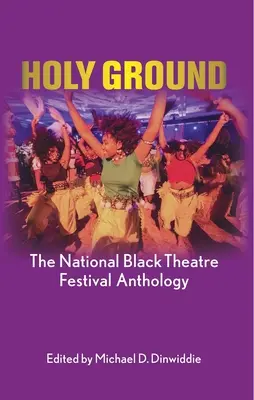 Szent föld: Az Országos Fekete Színházi Fesztivál antológiája - Holy Ground: The National Black Theatre Festival Anthology
