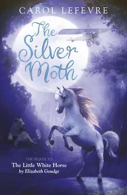 Az ezüst lepke: A kis fehér ló folytatása - The Silver Moth: Sequel to the Little White Horse