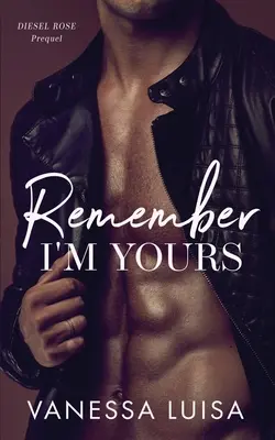 Remember I'm Yours: A Diesel Rose előzménye - Remember I'm Yours: A Prequel to Diesel Rose