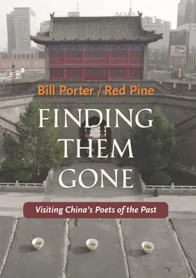 Elveszettnek találva őket: Kína múltbeli költőinek meglátogatása - Finding Them Gone: Visiting China's Poets of the Past