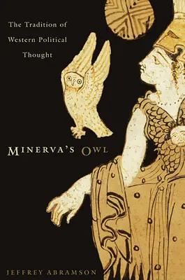 Minerva baglya: A nyugati politikai gondolkodás hagyománya - Minerva's Owl: The Tradition of Western Political Thought