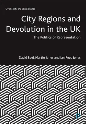 Városi régiók és decentralizáció az Egyesült Királyságban: A képviselet politikája - City Regions and Devolution in the UK: The Politics of Representation