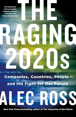 A dühöngő 2020-as évek: Vállalatok, országok, emberek - és a jövőnkért folytatott küzdelem - The Raging 2020s: Companies, Countries, People - And the Fight for Our Future