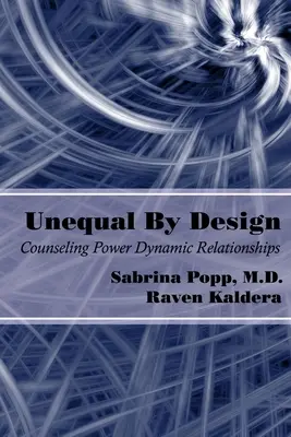 Szándékosan egyenlőtlen: Tanácsadás hatalmi dinamikus kapcsolatokban - Unequal By Design: Counseling Power Dynamic Relationships