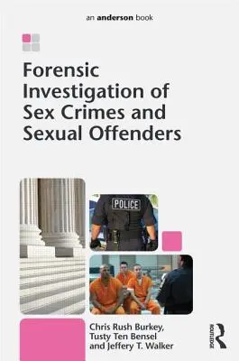 Szexuális bűncselekmények és szexuális bűnelkövetők törvényszéki vizsgálata - Forensic Investigation of Sex Crimes and Sexual Offenders