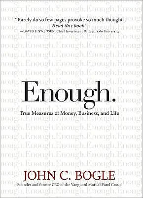 Elég.: A pénz, az üzlet és az élet igazi mércéi - Enough.: True Measures of Money, Business, and Life