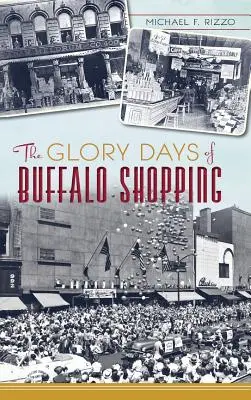 A buffalói vásárlás dicsőséges napjai - The Glory Days of Buffalo Shopping