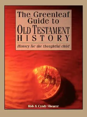 The Greenleaf Guide to Old Testament History (A Greenleaf-kalauz az ószövetségi történelemhez) - The Greenleaf Guide to Old Testament History