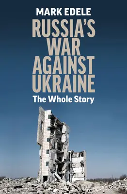 Oroszország háborúja Ukrajna ellen: A teljes történet - Russia's War Against Ukraine: The Whole Story