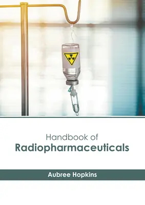 A radiogyógyszerek kézikönyve - Handbook of Radiopharmaceuticals