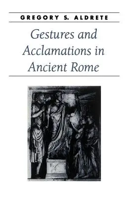 Gesztusok és tapsok az ókori Rómában - Gestures and Acclamations in Ancient Rome