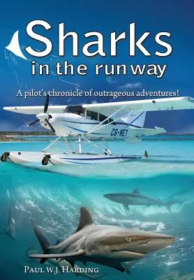 Cápák a kifutón: Egy vízirepülőgép-pilóta ötvenéves utazása a bahamai időkben! - Sharks in the Runway: A Seaplane Pilot's Fifty-Year Journey Through Bahamian Times!