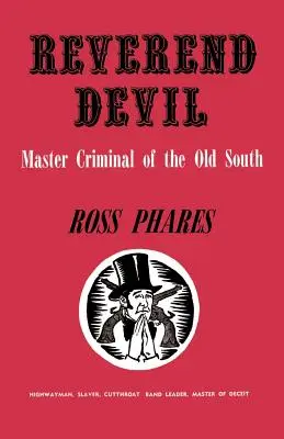 Tisztelendő ördög: A régi Dél mesterbűnözője - Reverend Devil: Master Criminal of the Old South