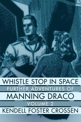 Sípszó az űrben: Manning Draco további kalandjai, 2. kötet - Whistle Stop in Space: Further Adventures of Manning Draco, Volume 2