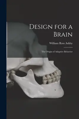 Agytervezés; az adaptív viselkedés eredete - Design for a Brain; the Origin of Adaptive Behavior