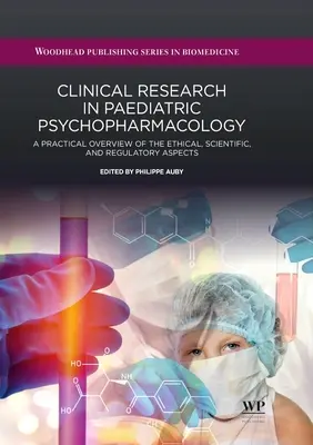 Klinikai kutatás a gyermekpszichofarmakológiában: Az etikai, tudományos és szabályozási szempontok gyakorlati áttekintése - Clinical Research in Paediatric Psychopharmacology: A Practical Overview of the Ethical, Scientific, and Regulatory Aspects
