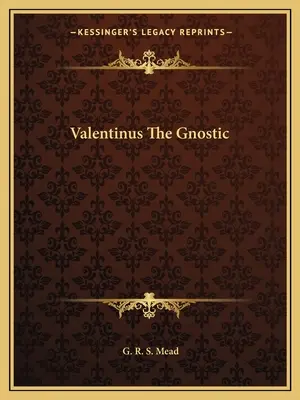 Valentinus a gnosztikus - Valentinus The Gnostic