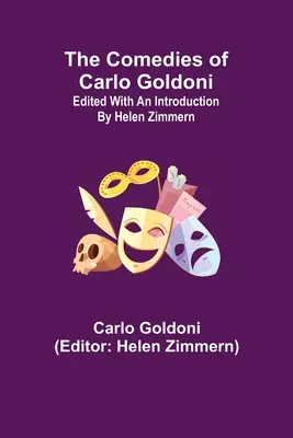 Carlo Goldoni komédiái; Helen Zimmern bevezetőjével szerkesztve - The Comedies of Carlo Goldoni; edited with an introduction by Helen Zimmern