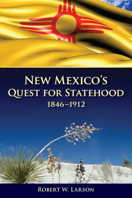 Új-Mexikó törekvése az államiságra, 1846-1912 - New Mexico's Quest for Statehood, 1846-1912