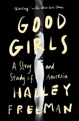 Jó lányok: A Story and Study of Anorexia - Good Girls: A Story and Study of Anorexia