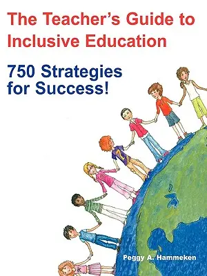 A tanár útmutatója az inkluzív oktatáshoz: 750 stratégia a sikerhez! - The Teacher′s Guide to Inclusive Education: 750 Strategies for Success!