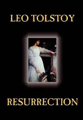 Feltámadás by Leo Tolstoy, Fiction, Classics, Literary - Resurrection by Leo Tolstoy, Fiction, Classics, Literary