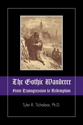 A gótikus vándor: Az átszellemüléstől a megváltásig; gótikus irodalom 1794-től napjainkig - The Gothic Wanderer: From Transgression to Redemption; Gothic Literature from 1794 - Present