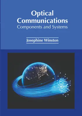 Optikai kommunikáció: Komponensek és rendszerek - Optical Communications: Components and Systems