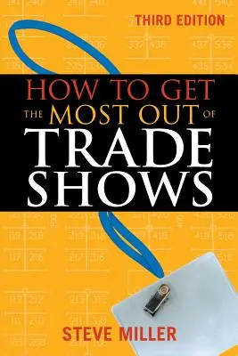 Hogyan hozzuk ki a legtöbbet a kereskedelmi kiállításokból? - How to Get the Most Out of Trade Shows