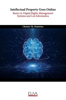 A szellemi tulajdon online: A digitális jogkezelő rendszerek és a Lex Informatica alapjai - Intellectual Property Goes Online: Basics in Digital Rights Management Systems and Lex Informatica