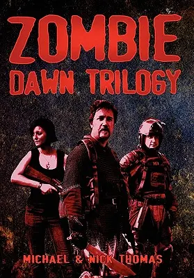 Zombie Dawn Trilógia: Illusztrált gyűjteményes kiadás - Zombie Dawn Trilogy: Illustrated Collector's Edition