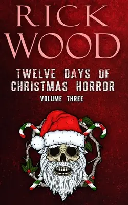 A karácsonyi horror tizenkét napja 3. kötet - Twelve Days of Christmas Horror Volume 3