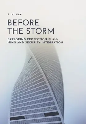 A vihar előtt: A védelmi tervezés és a biztonsági integráció feltárása - Before the Storm: Exploring Protection Planning and Security Integration