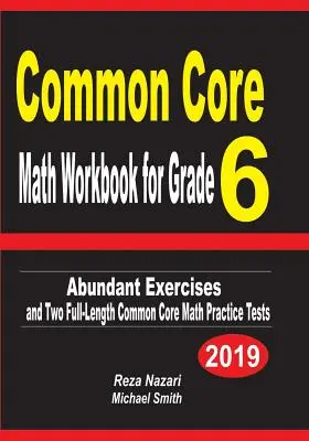 Common Core Math Workbook for Grade 6: Bőséges gyakorlatok és két teljes hosszúságú Common Core Math Practice teszt - Common Core Math Workbook for Grade 6: Abundant Exercises and Two Full-Length Common Core Math Practice Tests