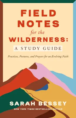 Field Notes for the Wilderness: A Guided Journal: Gyakorlatok a fejlődő hithez - Field Notes for the Wilderness: A Guided Journal: Practices for an Evolving Faith