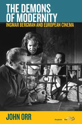 A modernitás démonai: Ingmar Bergman és az európai filmművészet - The Demons of Modernity: Ingmar Bergman and European Cinema