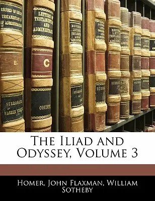 Az Iliász és az Odüsszeia, 3. kötet - The Iliad and Odyssey, Volume 3