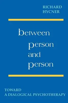 Személy és személy között: A dialogikus pszichoterápia felé - Between Person & Person: Toward a Dialogical Psychotherapy