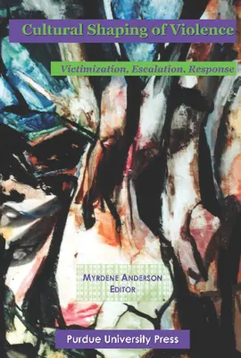 Az erőszak kulturális formálása: Nemzetközi perspektívák - Cultural Shaping of Violence: International Perspectives