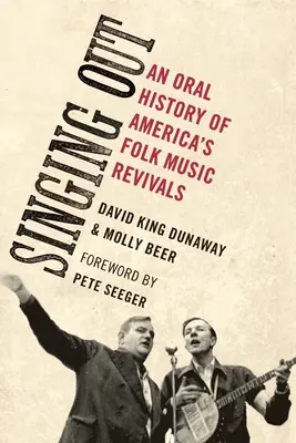 Singing Out: Az amerikai népzene újjáéledésének szóbeli története - Singing Out: An Oral History of America's Folk Music Revivals