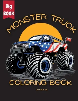 Monster Truck Mania színezőkönyv gyerekeknek: Egy izgalmas színező kaland 3-12 éves fiúknak és lányoknak - Monster Truck Mania Coloring Book for Kids: An Exciting Coloring Adventure for Boys and Girls Ages 3-12