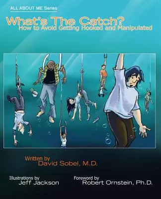 Mi a csapda? Hogyan kerüljük el a horogra akadást és a manipulációt? - What's the Catch?: How to Avoid Getting Hooked and Manipulated