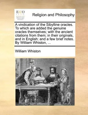 A Sibylline Oracles igazolása. amelyhez hozzá vannak adva maguk a valódi orákulumok; a belőlük származó ősi idézetekkel; az eredetijükben, a - A Vindication of the Sibylline Oracles. to Which Are Added the Genuine Oracles Themselves; With the Ancient Citations from Them; In Their Originals, a