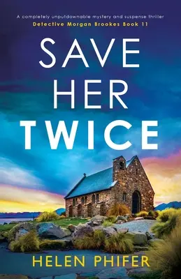 Save Her Twice: Teljesen letehetetlen krimi és feszültséggel teli thriller - Save Her Twice: A completely unputdownable mystery and suspense thriller