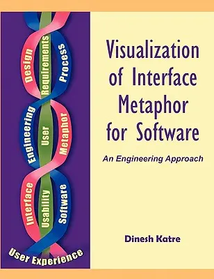 A szoftverek interfész-metaforájának vizualizációja: Egy mérnöki megközelítés - Visualization of Interface Metaphor for Software: An Engineering Approach